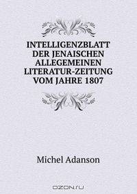 INTELLIGENZBLATT DER JENAISCHEN ALLEGEMEINEN LITERATUR-ZEITUNG VOM JAHRE 1807