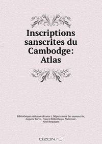 Inscriptions sanscrites du Cambodge: Atlas