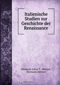 Italienische Studien zur Geschichte der Renaissance