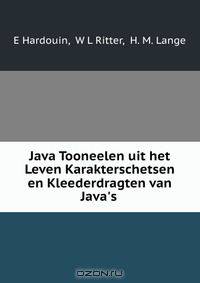 Java Tooneelen uit het Leven Karakterschetsen en Kleederdragten van Java
