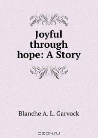 Joyful through hope: A Story