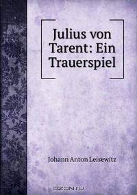 Julius von Tarent: Ein Trauerspiel