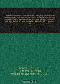 The Ridpath library of universal literature; a biographical and bibliographical summary of the world