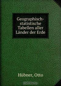Geographisch-statistische Tabellen aller Lander der Erde