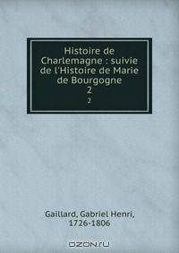 Histoire de Charlemagne : suivie de l