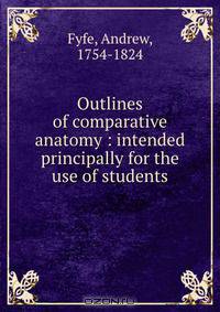 Outlines of comparative anatomy : intended principally for the use of students