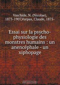 Essai sur la psycho-physiologie des monstres humains : un anencephale - un xiphopage