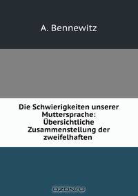 Die Schwierigkeiten unserer Muttersprache: Ubersichtliche Zusammenstellung der zweifelhaften .