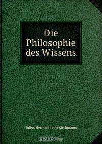 Die Philosophie des Wissens