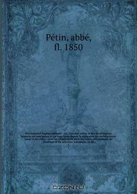 Dictionnaire hagiographique : ou, Vies des saints et des bienheureux honores en tout temps et en tous lieux depuis la naissance du christianisme jusqu