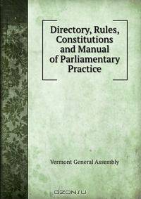 Directory, Rules, Constitutions and Manual of Parliamentary Practice