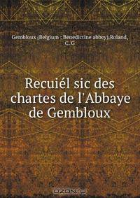 Recuiel sic des chartes de l