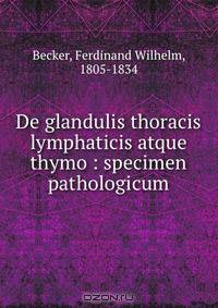 De glandulis thoracis lymphaticis atque thymo : specimen pathologicum