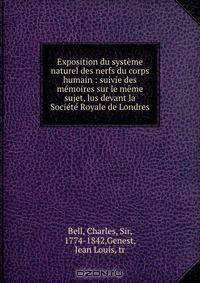 Exposition du systeme naturel des nerfs du corps humain : suivie des memoires sur le meme sujet, lus devant la Societe Royale de Londres