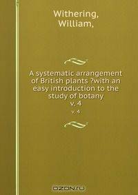 A systematic arrangement of British plants ?with an easy introduction to the study of botany.