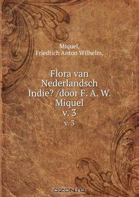 Flora van Nederlandsch Indie? /door F. A. W. Miquel.