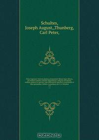 Flora Capensis ?sistens plantas promontorii Bonae Spei Africes, secundum systema sexuale emendatum, redactas ad classes, ordines, genera et species, cum differentiis specificis, synonymis et descriptionibus /Edidit et praefatus est I. A. Schultes.