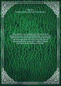 Phytopinax, seu, Enumeratio plantarum ab herbariis nostro seculo descriptarum cum earum differentiis