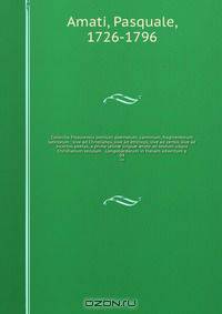 Collectio Pisaurensis omnium poematum, carminum, fragmentorum latinorum : sive ad Christianos, sive ad ethnicos, sive ad certos, sive ad incertos poetas, a prima latin? lingu? ?tate ad sextum usque Christianum seculum & Longobardorum in Italiam adventum p