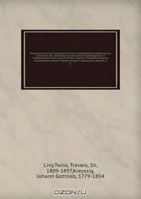 Historiarum libri qui supersunt omnes et deperditorum fragmenta, ex recensione Arn. Drakenborchii ad codicum Bambergensis et Vindobonensis fidem passim reficta, a Joanne Theophilo Kreyssig. Annotationes Crevierii, Strothii, Ruperti, aliorumque selectas; a