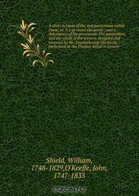 A short account of the new pantomime called Omai, or, A trip round the world ; and a description of the procession. The pantomime, and the whole of the scenery, designed and invented by Mr. Loutherbourg; the words performed at the Theatre-Royal in Covent-
