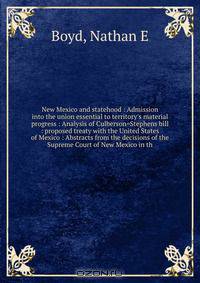 New Mexico and statehood : Admission into the union essential to territory