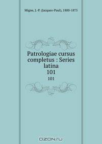 Patrologiae cursus completus : Series latina