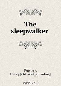 The sleepwalker