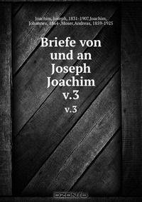Briefe von und an Joseph Joachim