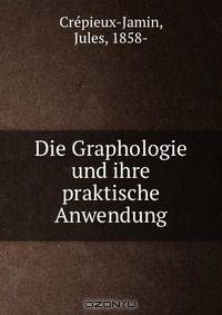 Die Graphologie und ihre praktische Anwendung