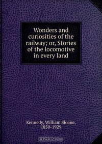 Wonders and curiosities of the railway; or, Stories of the locomotive in every land