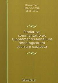 Pindarica; commentatio ex supplementis annalium philologicorum seorsum expressa