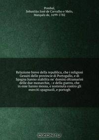 Relazione breve della republica, che i religiosi Gesuiti delle provincie di Portogallo, e di Spagna hanno stabilita ne