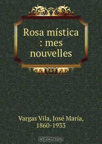 Rosa mistica : mes nouvelles