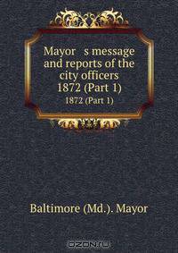 Mayor s message and reports of the city officers