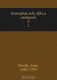 Svatopluk ech; dilo a osobnost