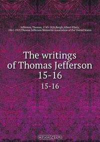 The writings of Thomas Jefferson