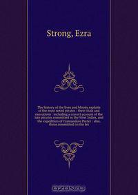 The history of the lives and bloody exploits of the most noted pirates