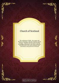 The confession of faith : the Larger and Shorter catechisms, with the Scripture-proofs at large : Together with the sum of saving knowledge (contained in the Holy Scriptures, and held forth in the said confession and catechisms) and practical use thereof