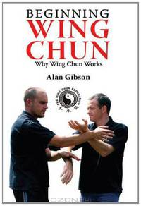 Beginning Wing Chun Why Wing Chun Works