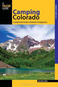 Camping Colorado, 3rd: A Comprehensive Guide to Hundreds of Campgrounds (State Camping Series)