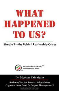 WHAT HAPPENED TO US: Simple Truths Behind Leadership Crises
