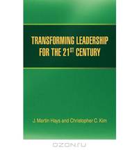 TRANSFORMING LEADERSHIP FOR THE 21ST CENTURY