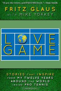 Love Game: Stories that Inspire from My 12 Years Around the World Inside Pro Tennis