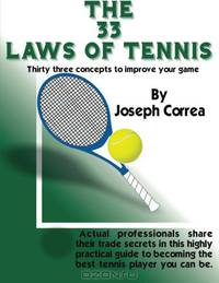 The 33 Laws of Tennis: 33 tennis concepts to help you reach your potential. (Volume 1)