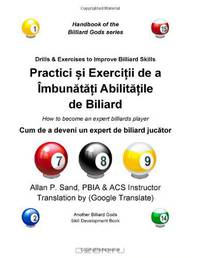 Practici si Exercittii de a Imbunatati Abilitatile de Biliard: Cum de a deveni un expert de biliard jucator (Romanian Edition)