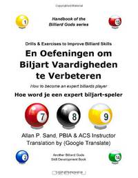 En Oefeningen om Biljart Vaardigheden te Verbeteren: Hoe word je een expert biljart-speler (Dutch Edition)