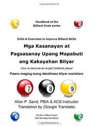 Mga Kasanayan at Pagsasanay Upang Mapabuti ang Kakayahan Bilyar: Paano maging isang dalubhasa bilyar manlalaro (Tagalog Edition)