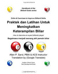 Praktek dan Latihan Untuk Meningkatkan Keterampilan Biliar: Bagaimana menjadi seorang ahli pemain biliar (Indonesian Edition)