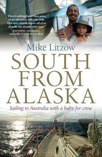 South from Alaska: Sailing to Australia with a Baby for Crew